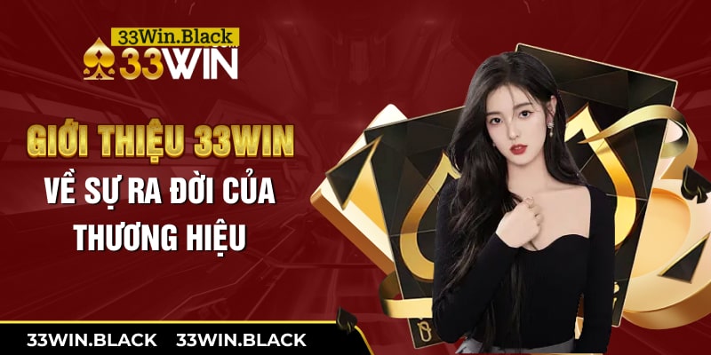 Giới thiệu 33Win về sự ra đời của thương hiệu